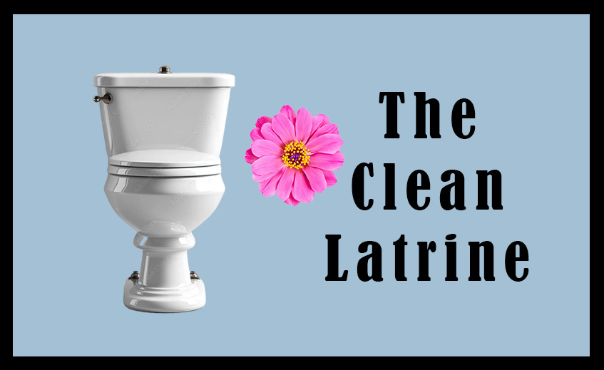  Welcome to The Clean Latrine.